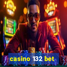 casino 132 bet